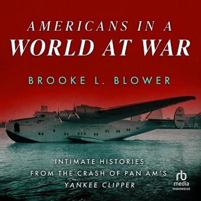 Americans in a World at War - Brooke L Blower