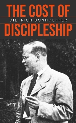 The Cost of Discipleship - Dietrich Bonhoeffer