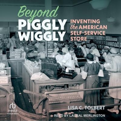 Beyond Piggly Wiggly - Lisa C Tolbert