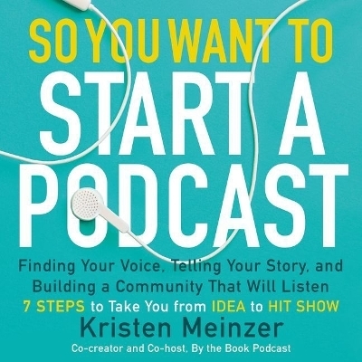 So You Want to Start a Podcast - 