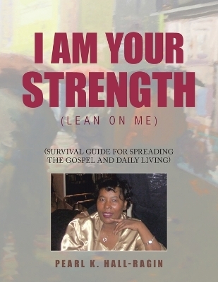 I Am Your Strength - Pearl K Hall-Ragin