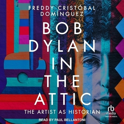 Bob Dylan in the Attic - Freddy Crist�bal Dom�nguez