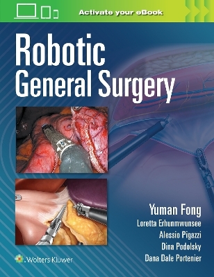 Robotic General Surgery - Yuman Fong, Loretta Erhunmwunsee, Alessio Pigazzi, Dina Podolsky, Dana Portenier