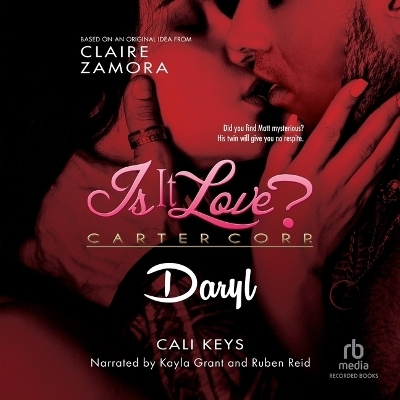 Is It Love? Carter Corp. Daryl - Cali Keys, Claire Zamora