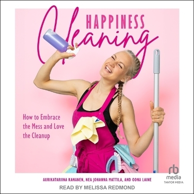 Happiness Cleaning - Aurikatariina Kananen, Oona Laine