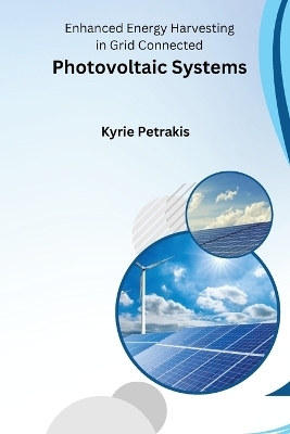 Enhanced Energy Harvesting in Grid Connected Photovoltaic Systems - Kyrie Petrakis