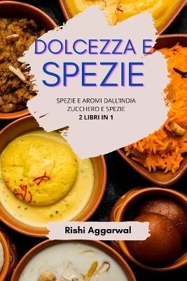 Dolcezza e spezie - Rishi Aggarwal