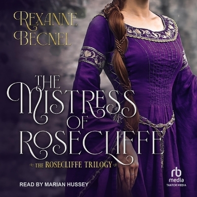 The Mistress of Rosecliffe - Rexanne Becnel