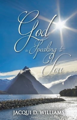 God Is Speaking to You - Jacqui D Williams
