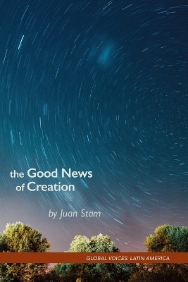 The Good News of Creation - Juan Stam