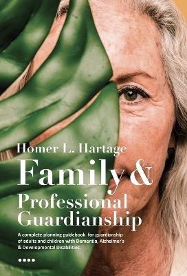 Family and Professional Guardianship - Homer L Hartage