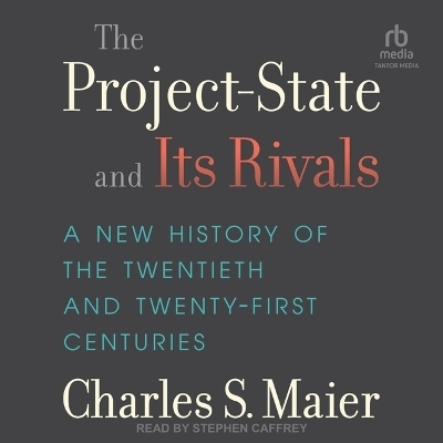 The Project-State and Its Rivals - Charles S Maier