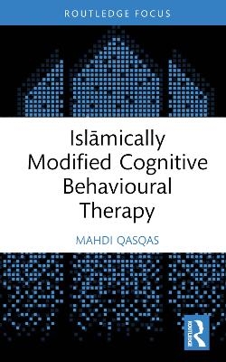 Islāmically Modified Cognitive Behavioural Therapy - Mahdi Qasqas