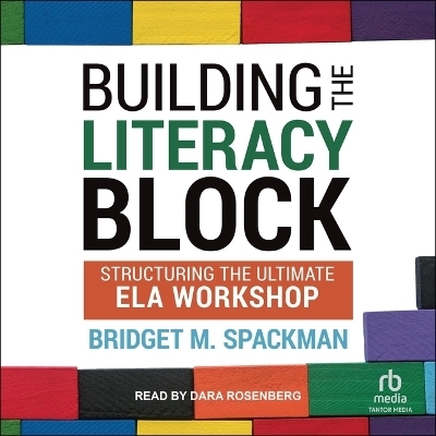 Building the Literacy Block - Bridget Spackman