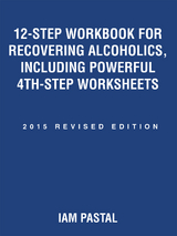 12-Step Workbook for Recovering Alcoholics, Including Powerful 4Th-Step Worksheets -  Iam Pastal