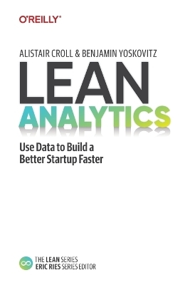 Lean Analytics - Alistair Croll, Benjamin Yoskovitz