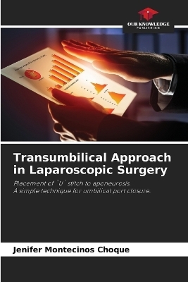 Transumbilical Approach in Laparoscopic Surgery - Jenifer Montecinos Choque