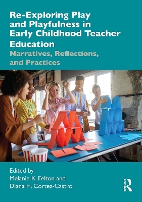 Re-Exploring Play and Playfulness in Early Childhood Teacher Education - 