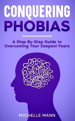 Conquering phobias - Michelle Mann