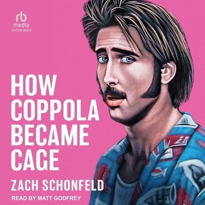 How Coppola Became Cage - Zach Schonfeld