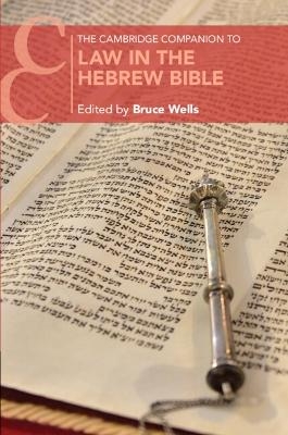 The Cambridge Companion to Law in the Hebrew Bible - 