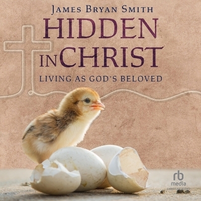 Hidden in Christ - James Bryan Smith