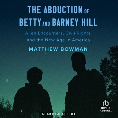 The Abduction of Betty and Barney Hill - Matthew Bowman