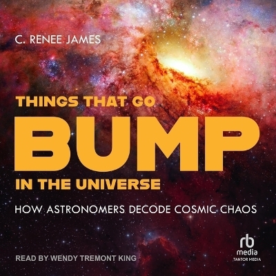 Things That Go Bump in the Universe - C Renee James