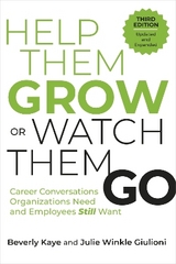 Help Them Grow or Watch Them Go, Third Edition - Kaye, Beverly; Giulioni, Julie Winkle