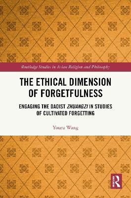 The Ethical Dimension of Forgetfulness - Youru Wang