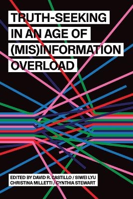Truth-Seeking in an Age of (Mis)Information Overload - 