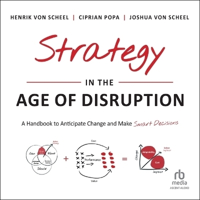 Strategy in the Age of Disruption - Ciprian Popa, Joshua Von Scheel, Henrik Von Scheel
