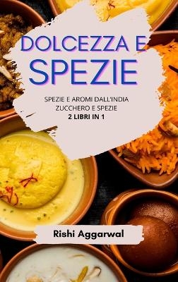 Dolcezza e spezie - Rishi Aggarwal