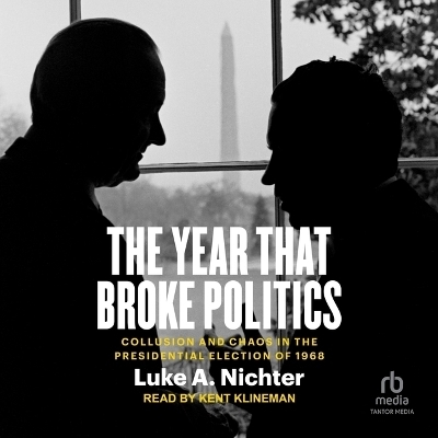 The Year That Broke Politics - Luke A Nichter