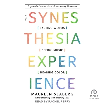 The Synesthesia Experience - Maureen Seaberg
