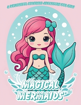 Magical Mermaids Coloring Book - Scott E Bowser