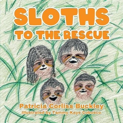 Sloths to the Rescue - Patricia C Buckley