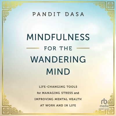 Mindfulness for the Wandering Mind - Pandit Dasa