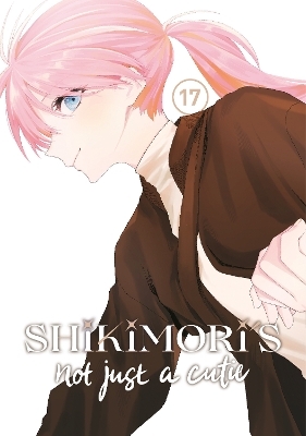 Shikimori's Not Just a Cutie 17 - Keigo Maki