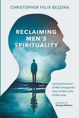 Reclaiming Men's Spirituality - Christopher Felix Bezzina