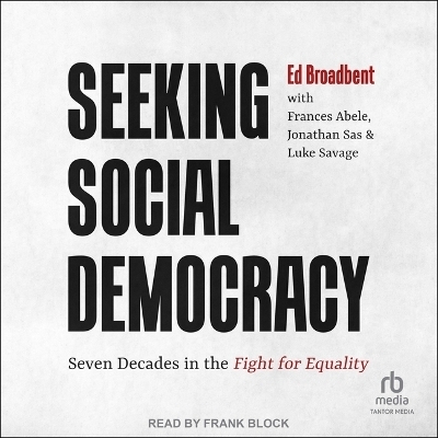 Seeking Social Democracy - Edward Broadbent