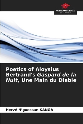 Poetics of Aloysius Bertrand's Gaspard de la Nuit, Une Main du Diable - Herv� N'Guessan Kanga