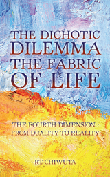 Dichotic Dilemma the Fabric of Life -  RT Chiwuta