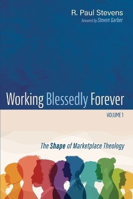 Working Blessedly Forever, Volume 1 - R Paul Stevens