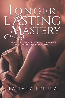 Longer Lasting Mastery - Tatiana Perera