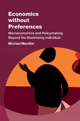 Economics without Preferences - Michael Mandler