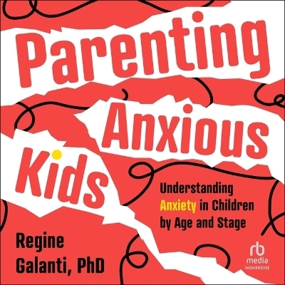 Parenting Anxious Kids - Regine Galanti