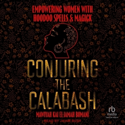 Conjuring the Calabash - Mawiyah Kai El-Jamah Bomani