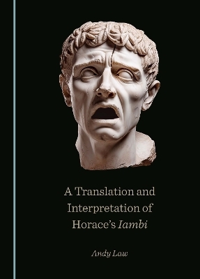 A Translation and Interpretation of Horace’s Iambi - Andy Law