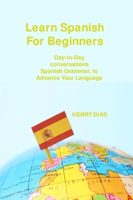 Learn Spanish For Beginners - Henry Dias